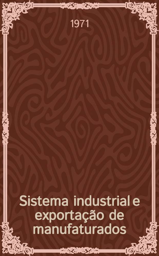 Sistema industrial e exportação de manufaturados : Anãlise da experiência brasileira