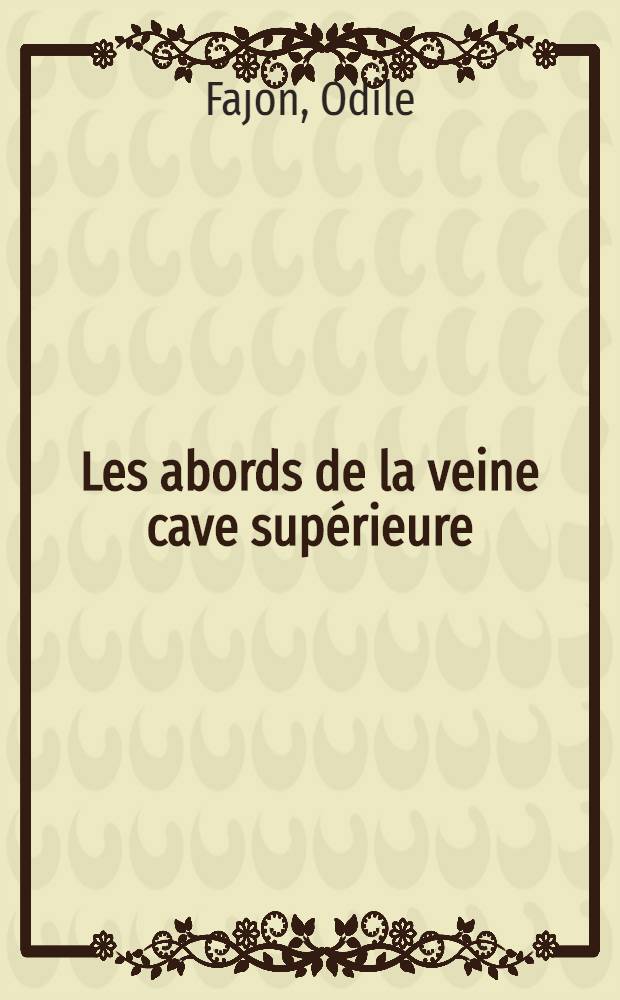 Les abords de la veine cave supérieure (présentation audio-visuelle) par ponction veineuse et cathétérisme : Thèse ..