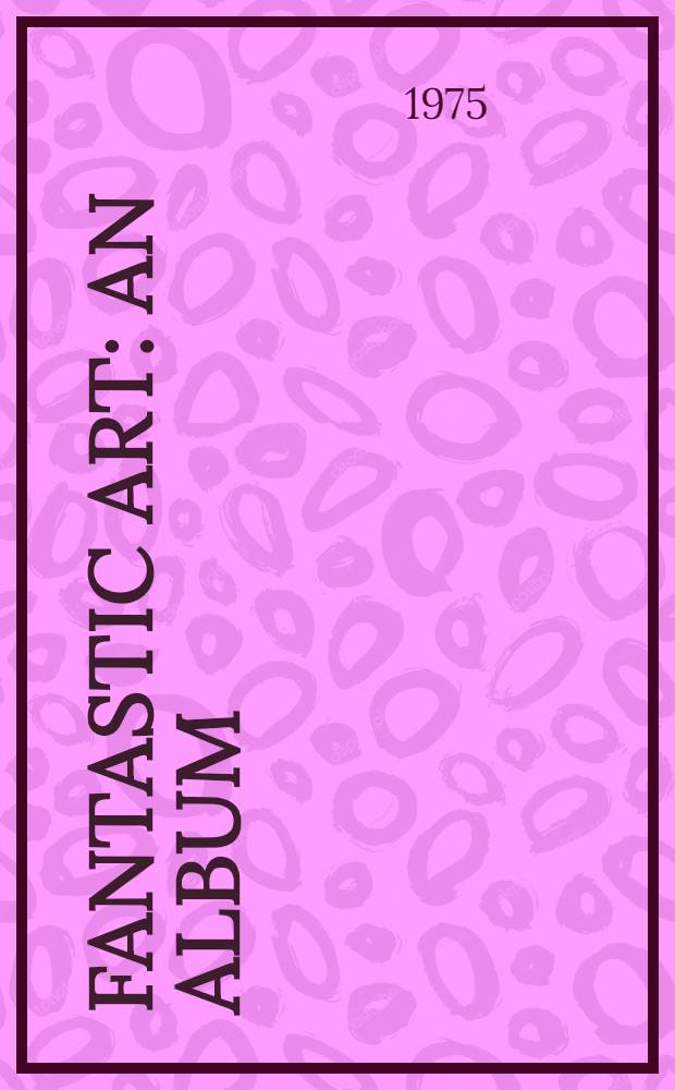 Fantastic art : An album