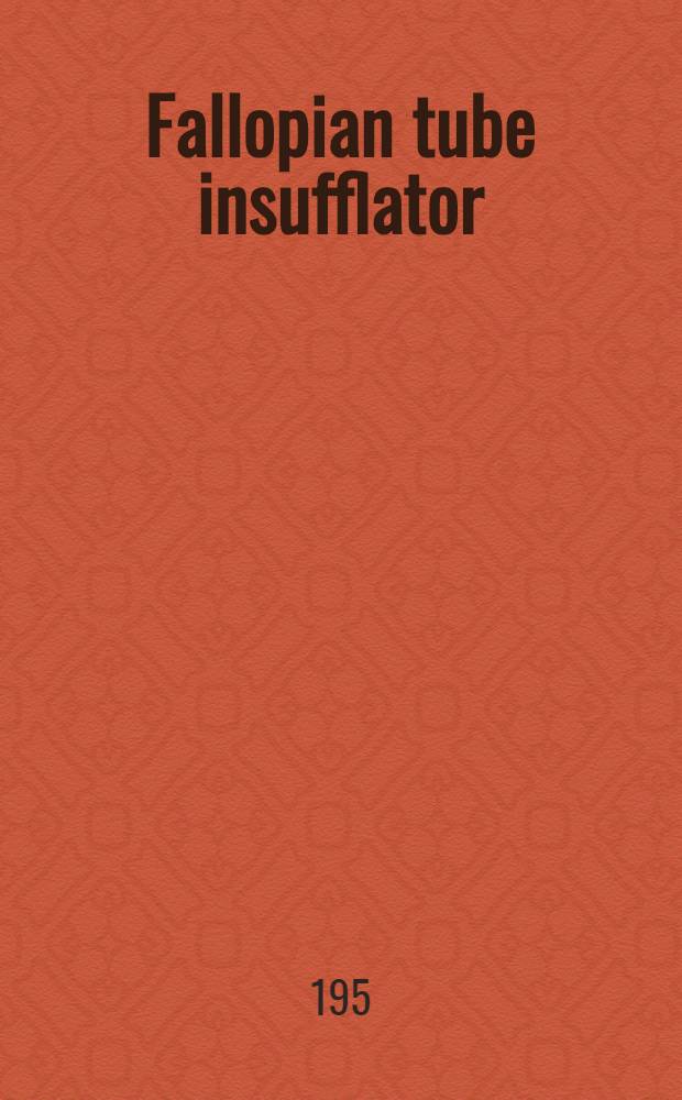 Fallopian tube insufflator : Description and operating instructions