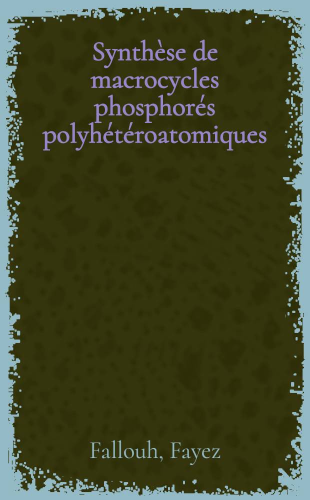 Synthèse de macrocycles phosphorés polyhétéroatomiques : Thèse