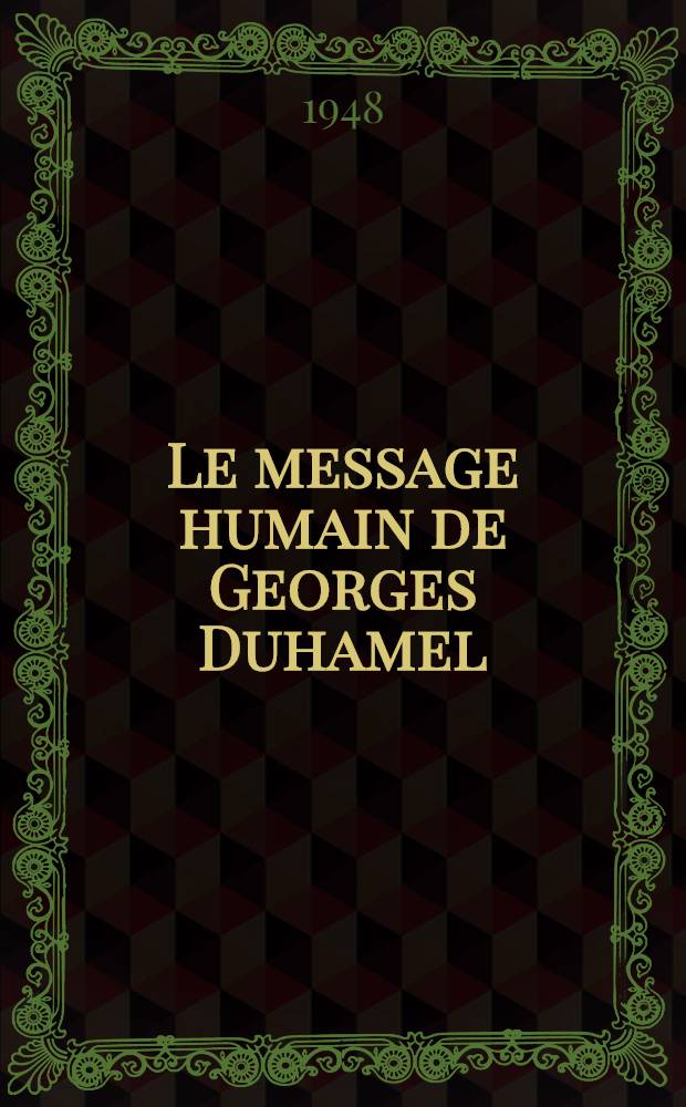 Le message humain de Georges Duhamel : Esquisse litt