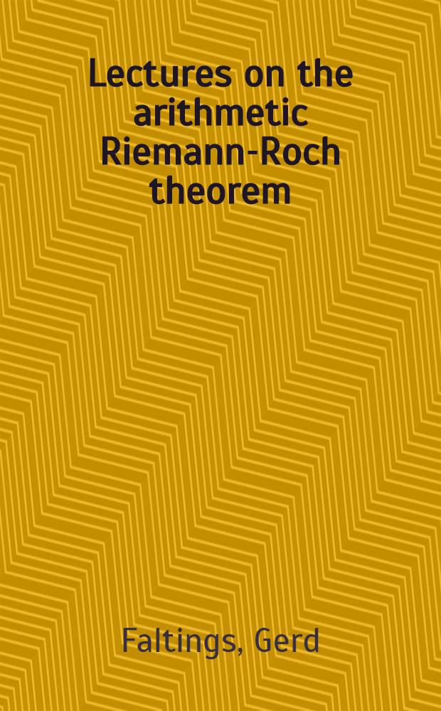 Lectures on the arithmetic Riemann-Roch theorem