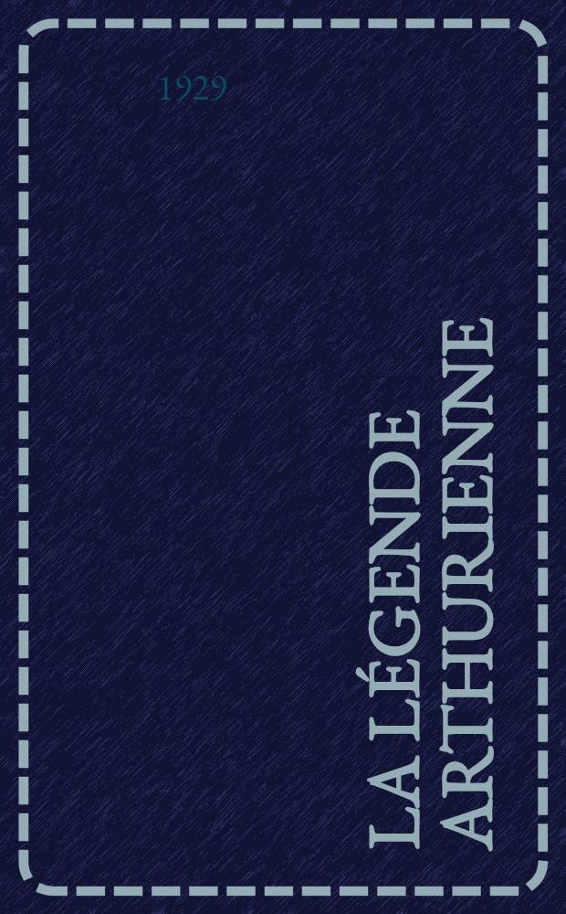 La légende arthurienne : Études et documents. P. 1 : Les plus anciens textes