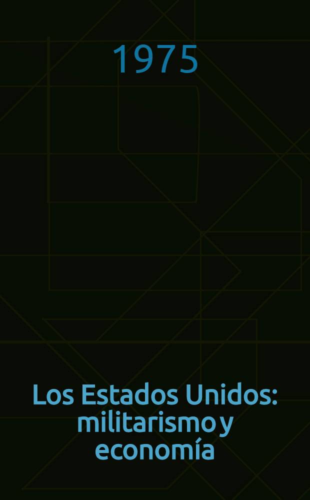 Los Estados Unidos: militarismo y economía : Trad. del ruso ...