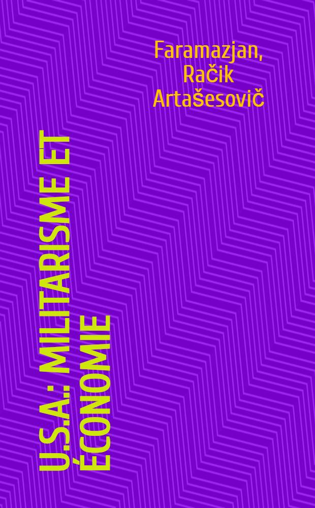 U.S.A.: militarisme et économie : Trad. du russe ...