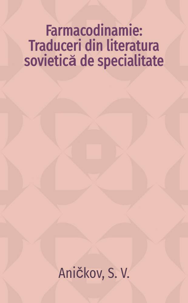 Farmacodinamie : Traduceri din literatura sovietică de specialitate