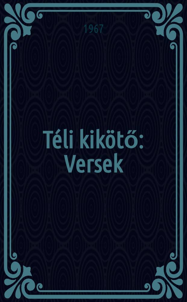 T&eacute;li kik&ouml;tő : Versek