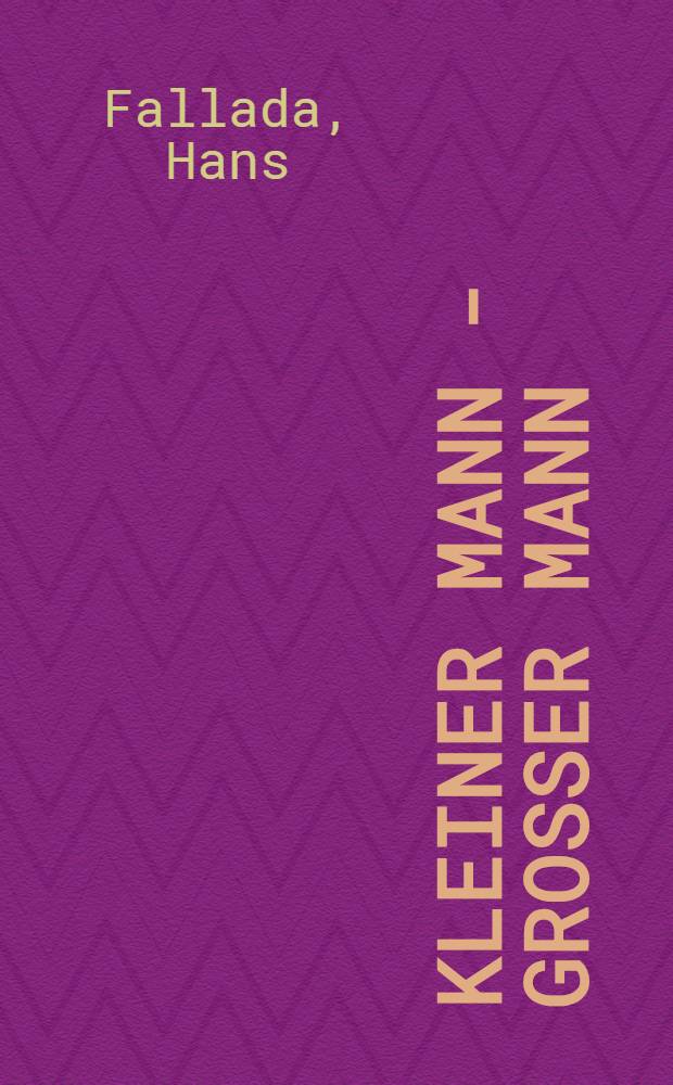 Kleiner Mann - grosser Mann : Roman