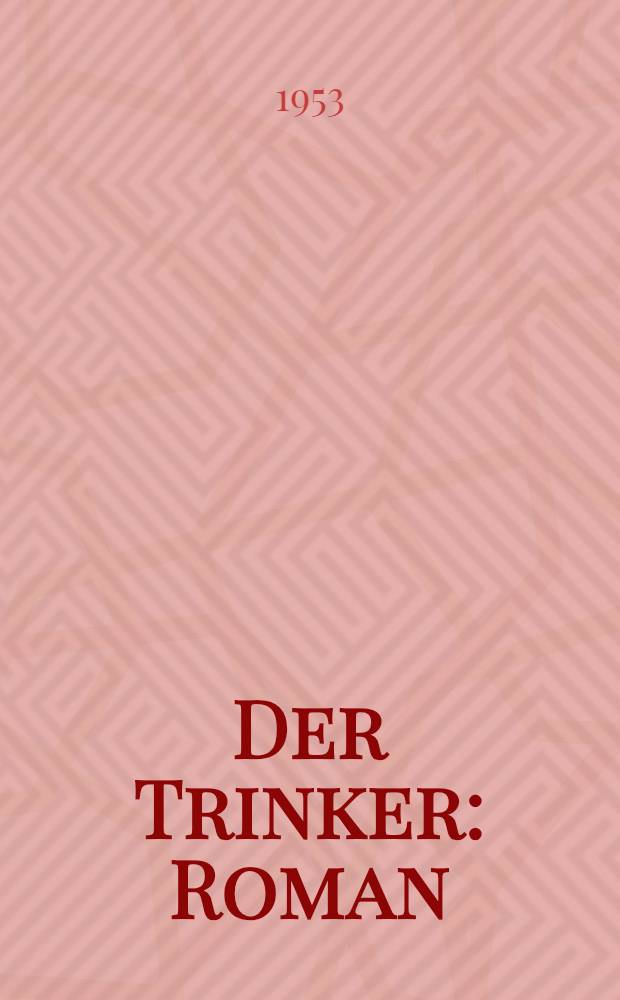 Der Trinker : Roman