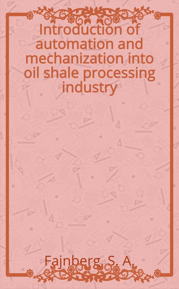 Introduction of automation and mechanization into oil shale processing industry