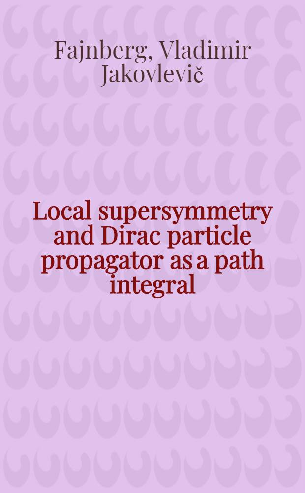 Local supersymmetry and Dirac particle propagator as a path integral : Massive particle and particle in the external Yang-Mills fields