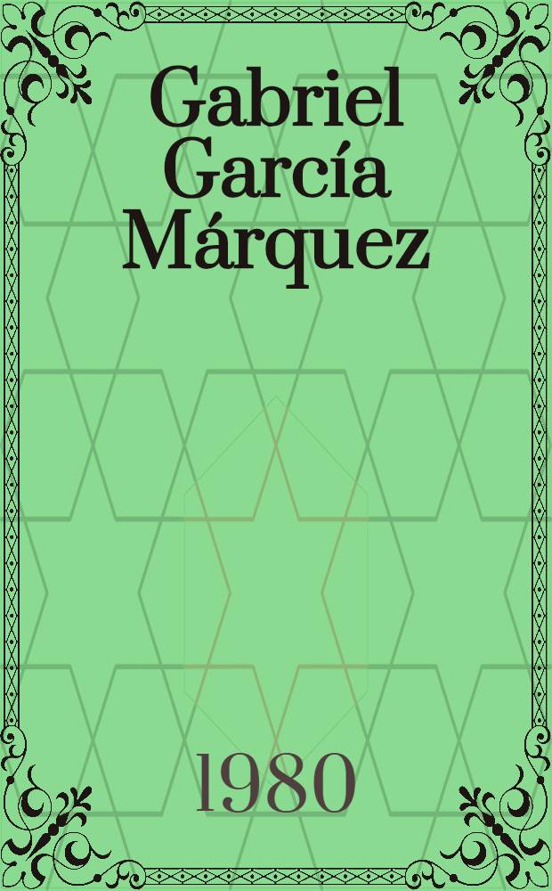 Gabriel Garc&iacute;a M&aacute;rquez : An annot. bibliogr., 1947-1979
