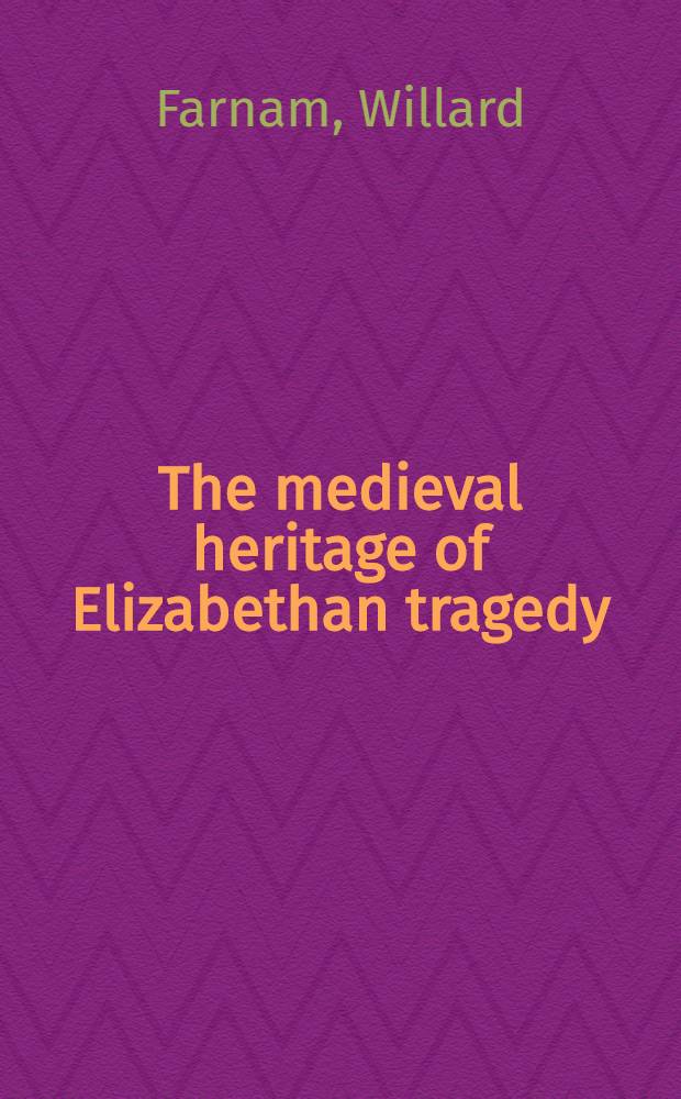 The medieval heritage of Elizabethan tragedy