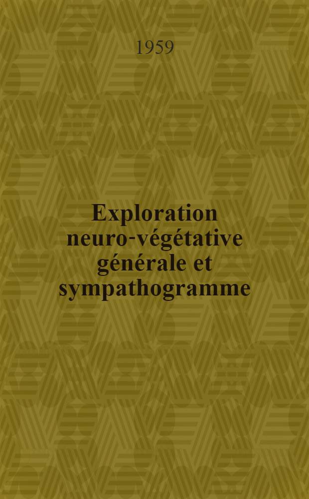 Exploration neuro-végétative générale et sympathogramme : Étude analytique et synthétique de 500 cas : Thèse ..