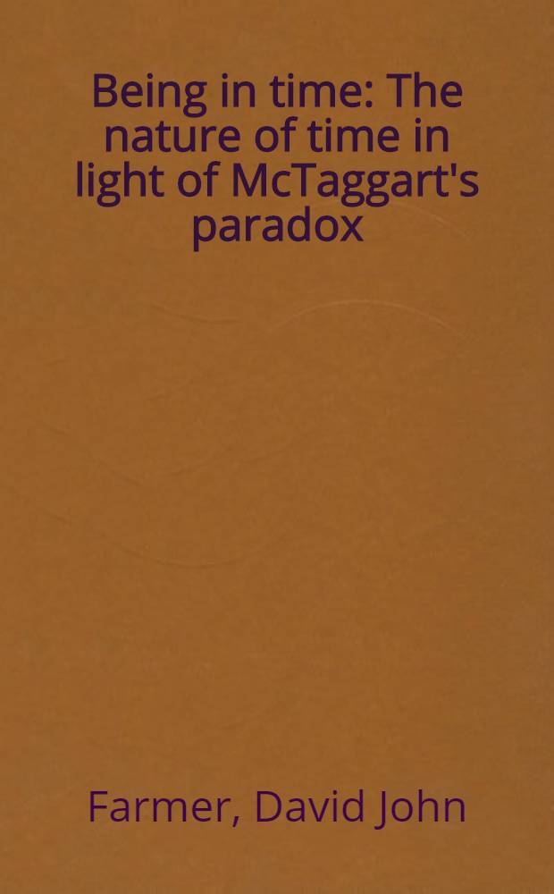 Being in time : The nature of time in light of McTaggart's paradox