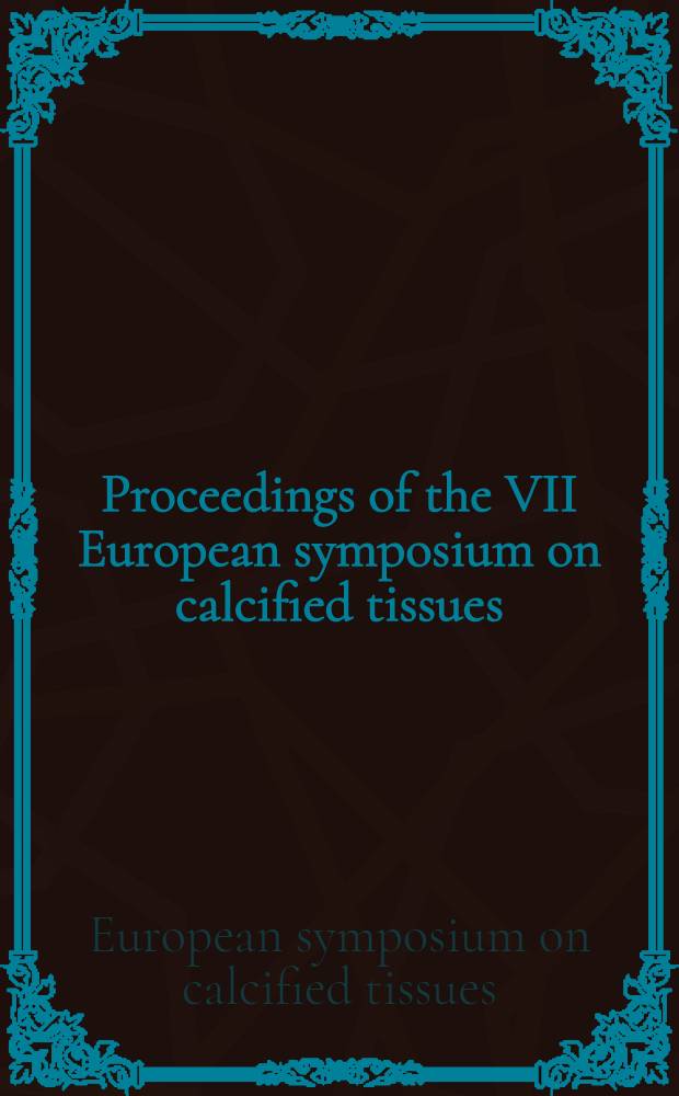 Proceedings of the VII European symposium on calcified tissues : March 23-26, 1970. Montecatini, Italy