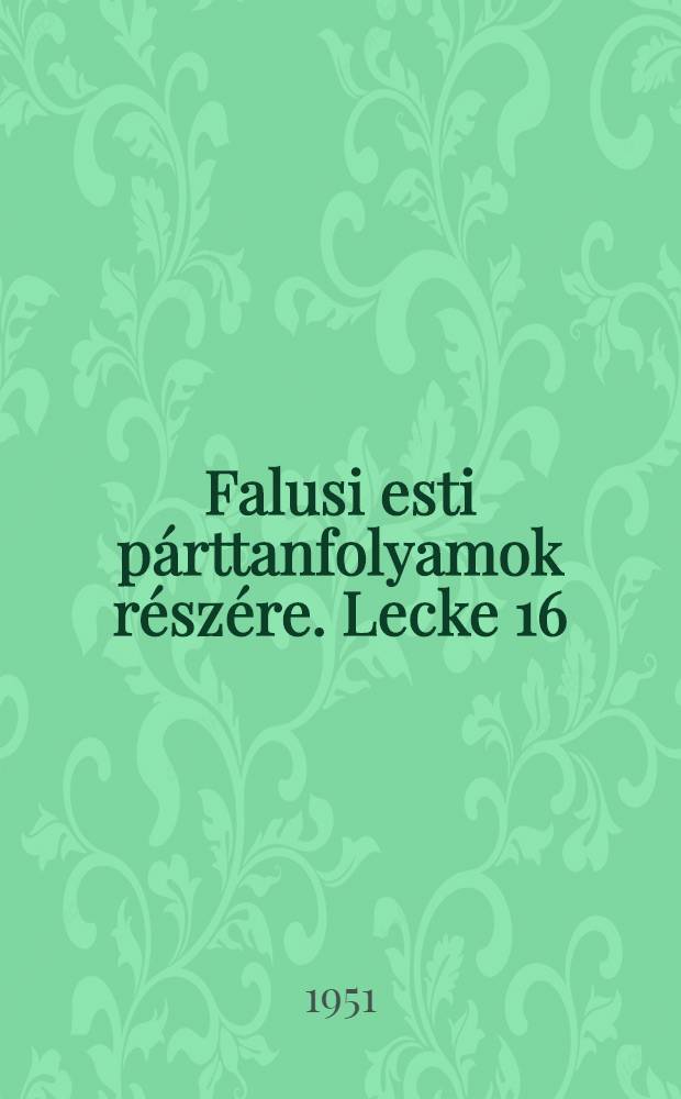Falusi esti párttanfolyamok részére. Lecke 16 : Román nép és országunk együttlakó nemzetiségeinek testvérisége