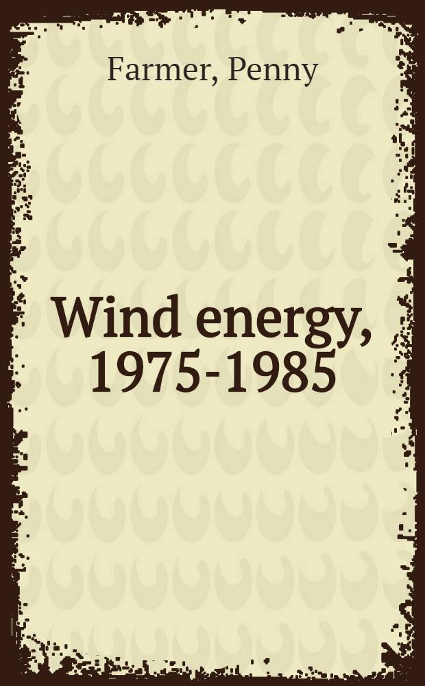 Wind energy, 1975-1985 : A bibliography