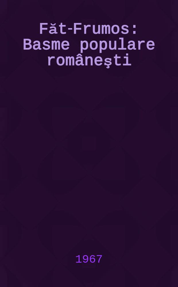 Făt-Frumos : Basme populare româneşti