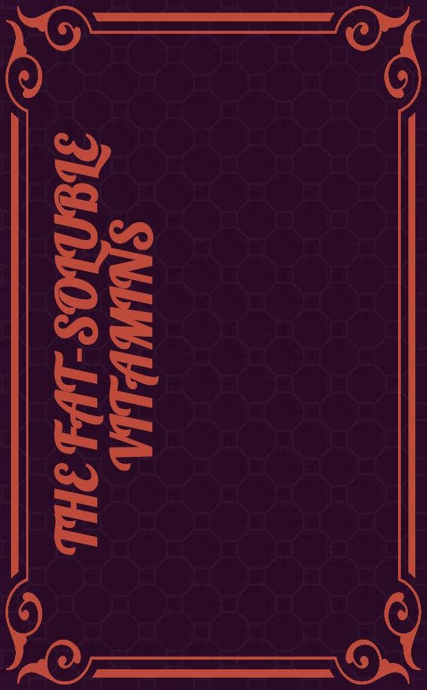 The fat-soluble vitamins : Proceedings of a Symposium in honor of Harry Steenbock, 1969