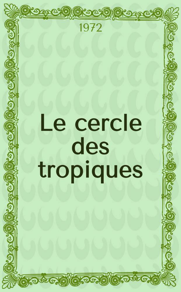 Le cercle des tropiques : Roman