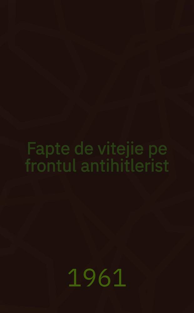 Fapte de vitejie pe frontul antihitlerist