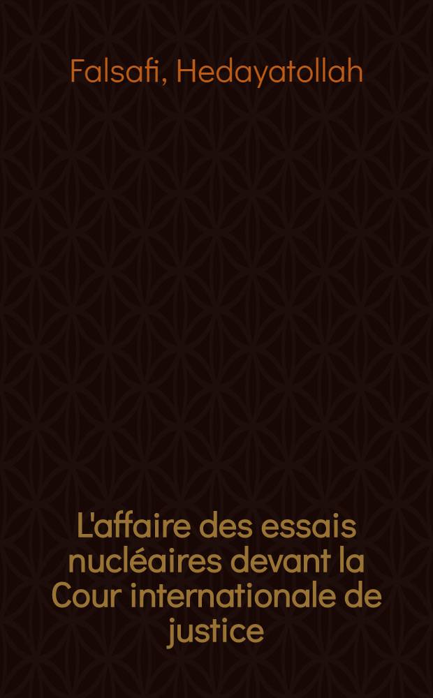 L'affaire des essais nucléaires devant la Cour internationale de justice : Thèse