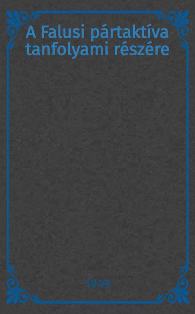 A Falusi pártaktíva tanfolyami részére : Lecke 1-13. 12 : A Nemzeti kérdés megoldása a Roman Népköztársaságban