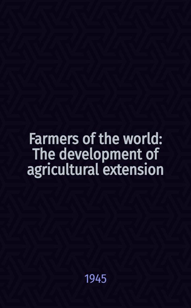 Farmers of the world : The development of agricultural extension