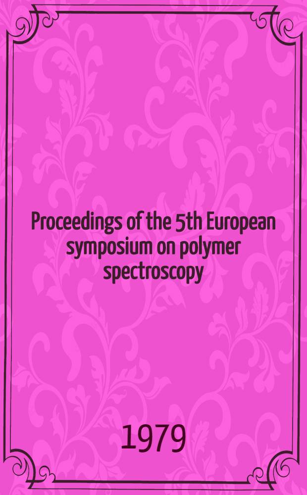 Proceedings of the 5th European symposium on polymer spectroscopy (ESOPS 5), in Cologne, September 1978