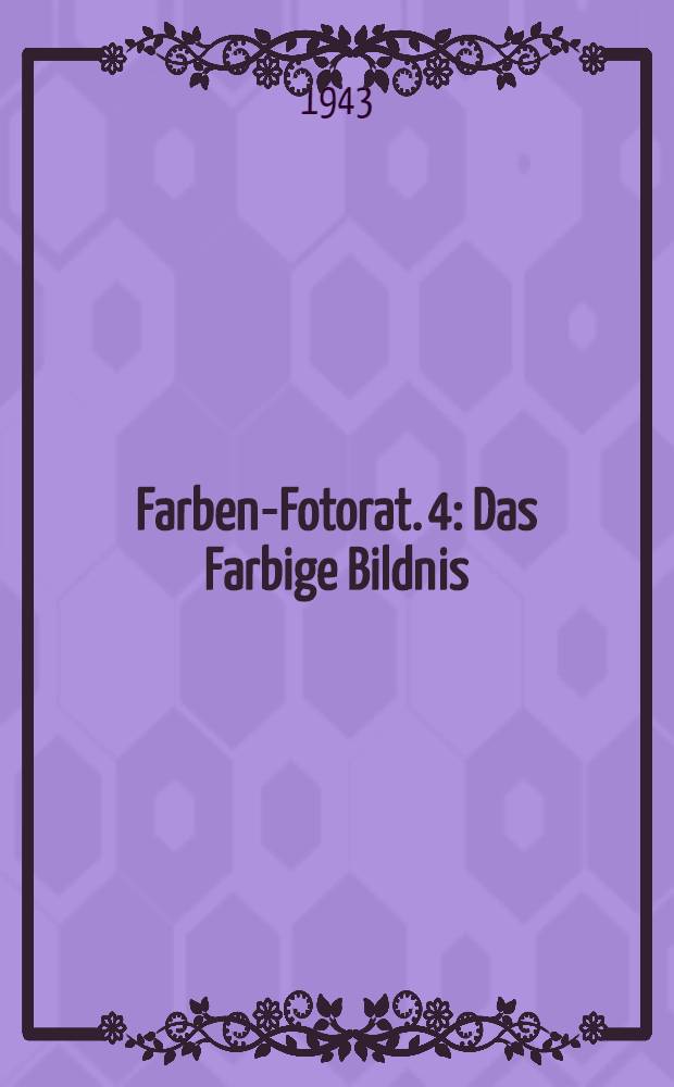 Farben-Fotorat. 4 : Das Farbige Bildnis