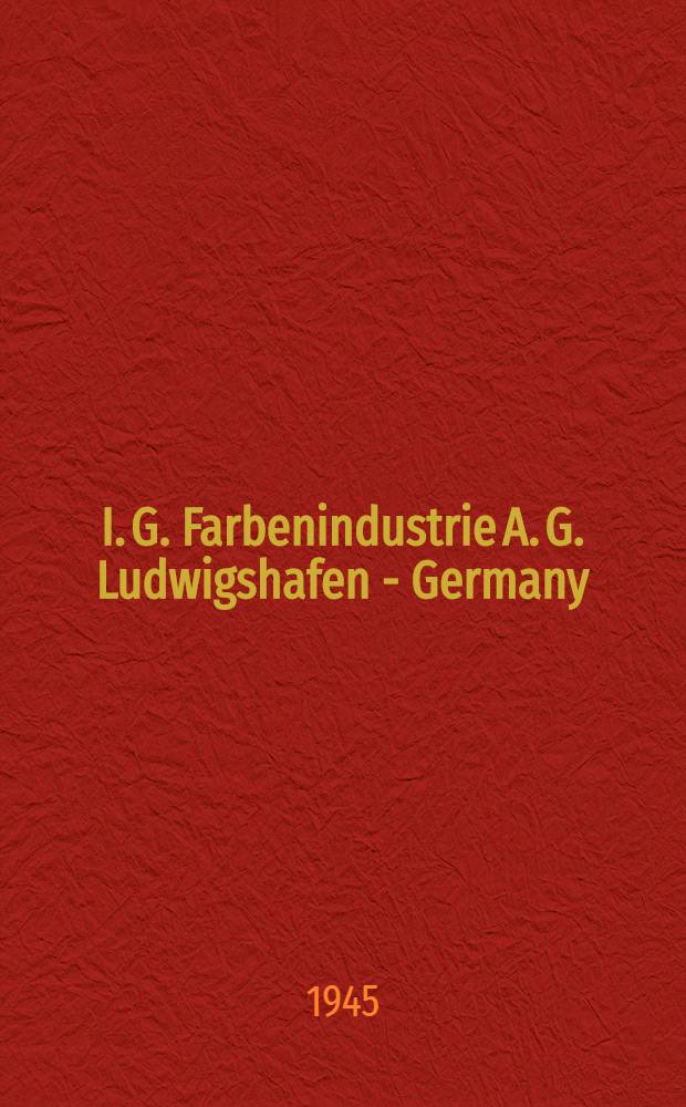I. G. Farbenindustrie A. G. Ludwigshafen - Germany : Fuels and lubricants