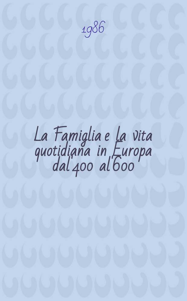 La Famiglia e la vita quotidiana in Europa dal'400 al'600 : Fonti e problemi : Atti del Convegno intern., Milano 1-4 dic. 1983