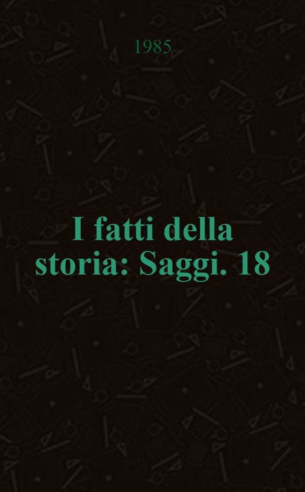 I fatti della storia : Saggi. 18 : Intellettuali di fronte al fascismo