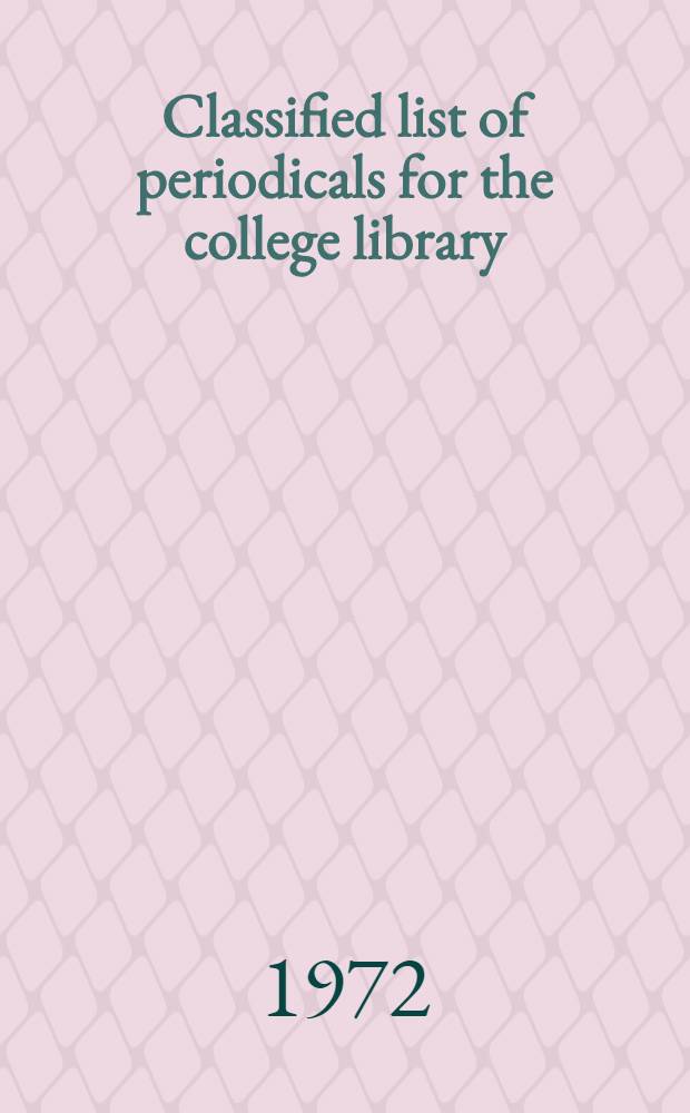 Classified list of periodicals for the college library