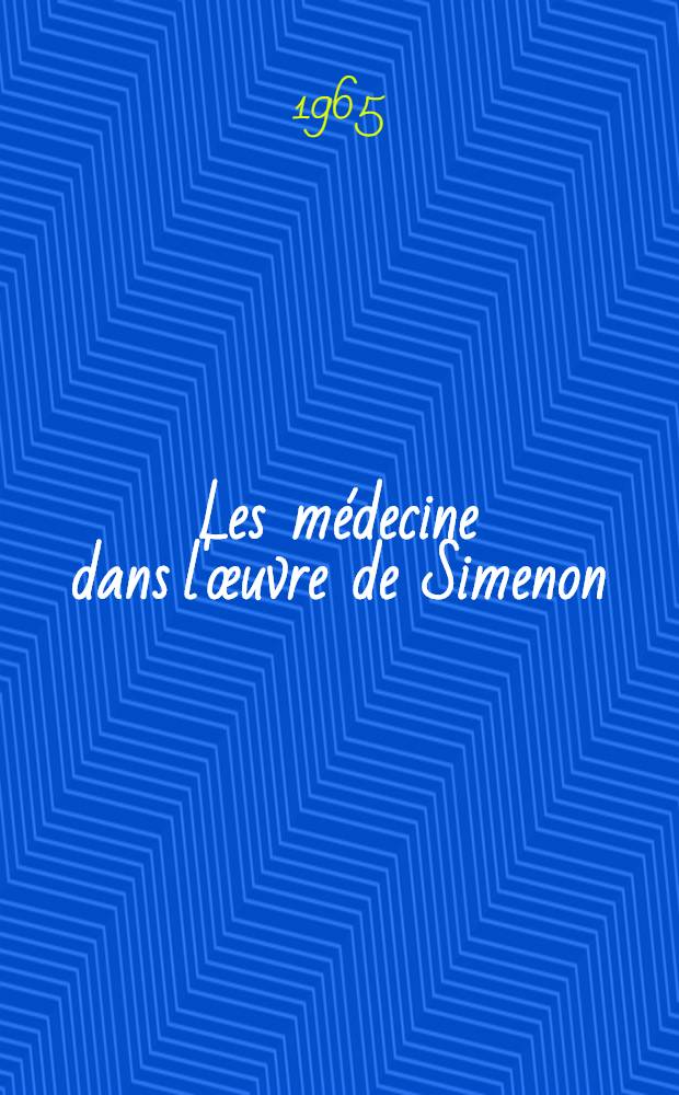 Les médecine dans l'œuvre de Simenon : Thèse ..