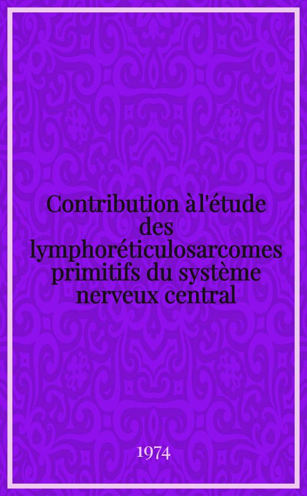 Contribution à l'étude des lymphoréticulosarcomes primitifs du système nerveux central : À propos de neuf cas : Thèse ..