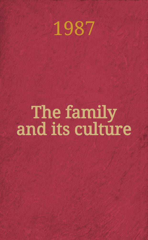 The family and its culture : An investigation in seven East a. West Europ. countries