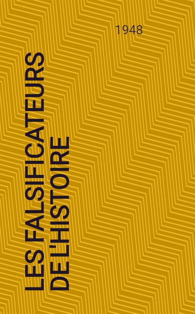 Les falsificateurs de l'histoire : (Notice historique)