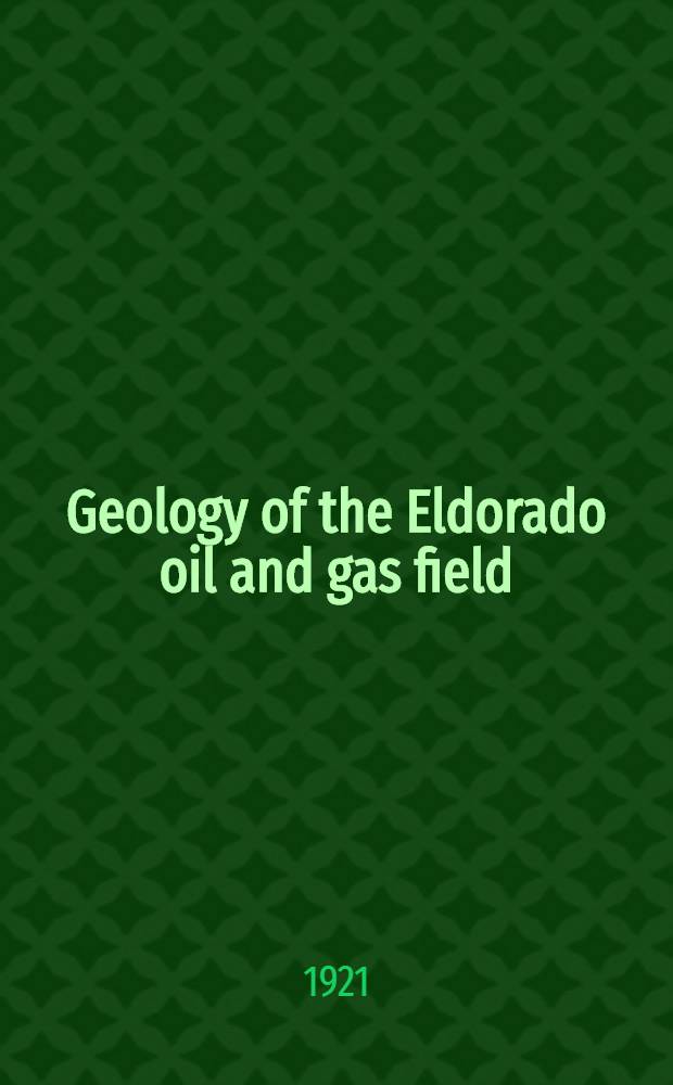 Geology of the Eldorado oil and gas field : Butler county