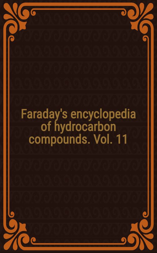 Faraday's encyclopedia of hydrocarbon compounds. Vol. 11 : C₁₂H₁₈₋₂₆