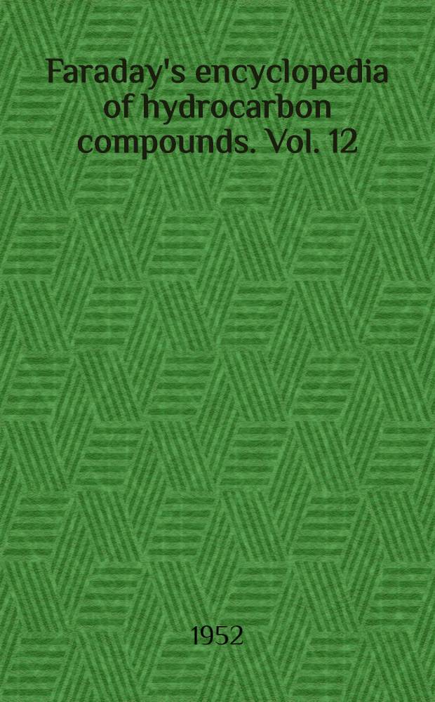 Faraday's encyclopedia of hydrocarbon compounds. Vol. 12 : C₁₃[H₁₀₋₂₈]
