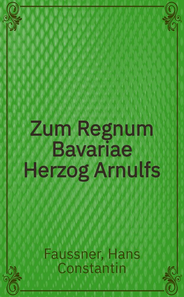 Zum Regnum Bavariae Herzog Arnulfs (907-938)