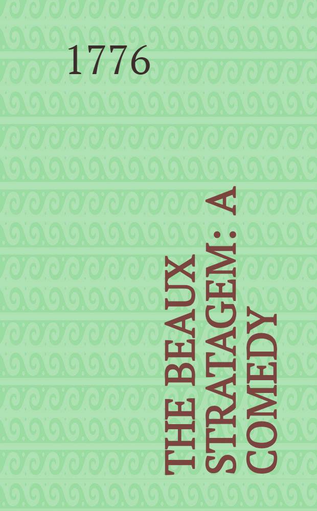 The beaux stratagem : A comedy