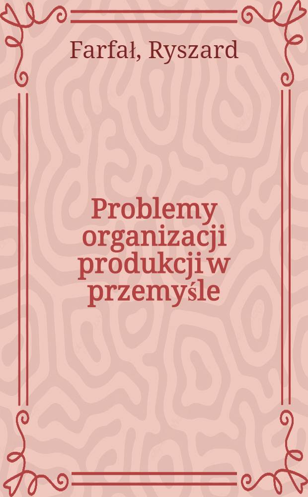 Problemy organizacji produkcji w przemyśle