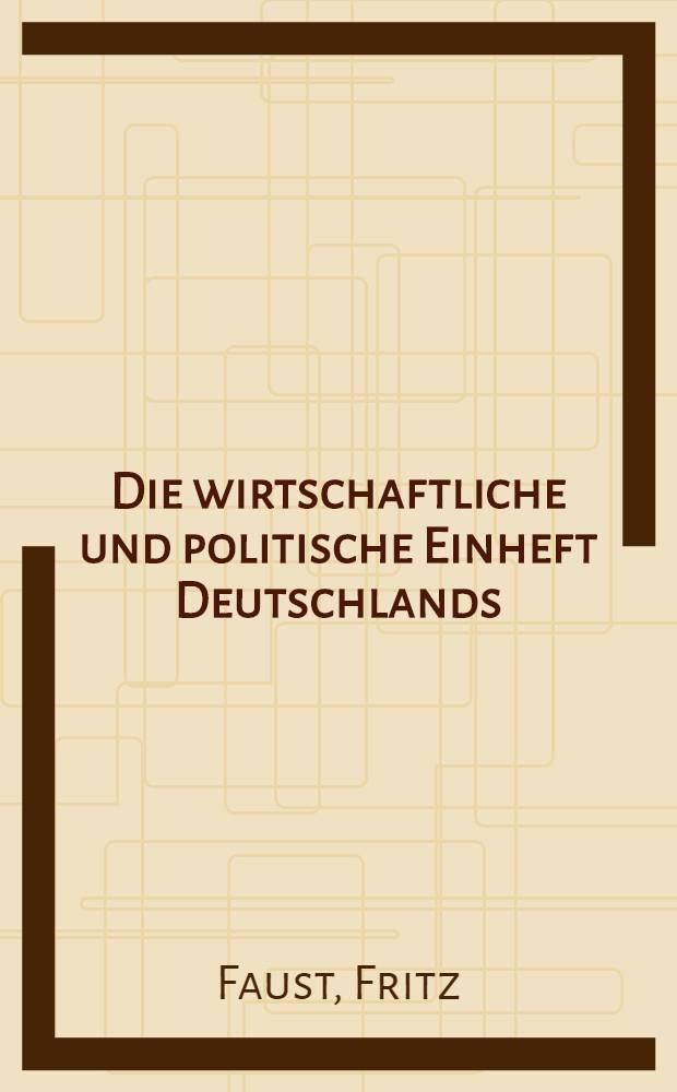 Die wirtschaftliche und politische Einheft Deutschlands