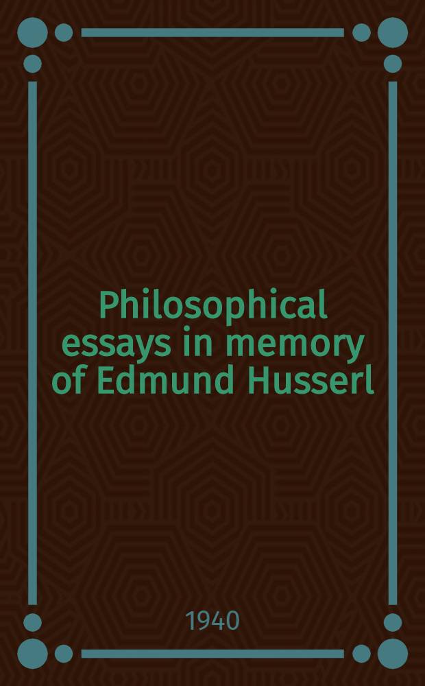 Philosophical essays in memory of Edmund Husserl