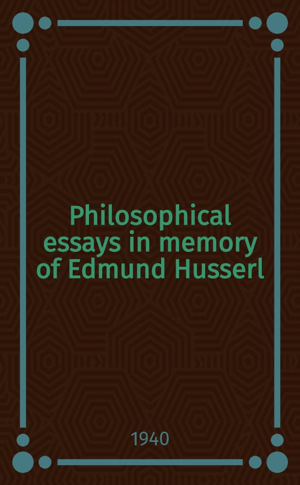 Philosophical essays in memory of Edmund Husserl