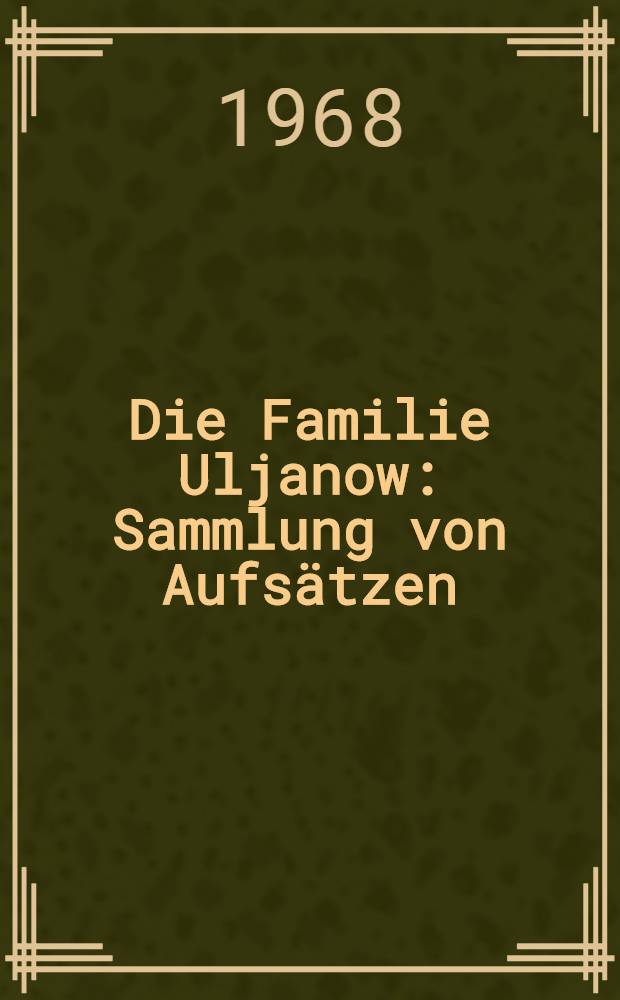 Die Familie Uljanow : Sammlung von Aufsätzen